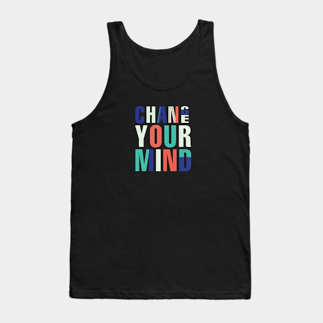 Change your Mind Tank Top by TambuStore